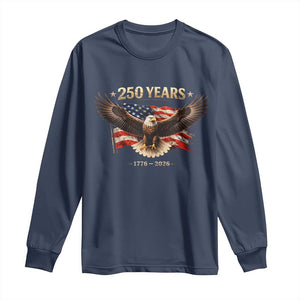 250 Years USA Long Sleeve Shirt Patriotic Eagle America Flag 250th Anniversary 1776 2026 TS10 Navy Print Your Wear