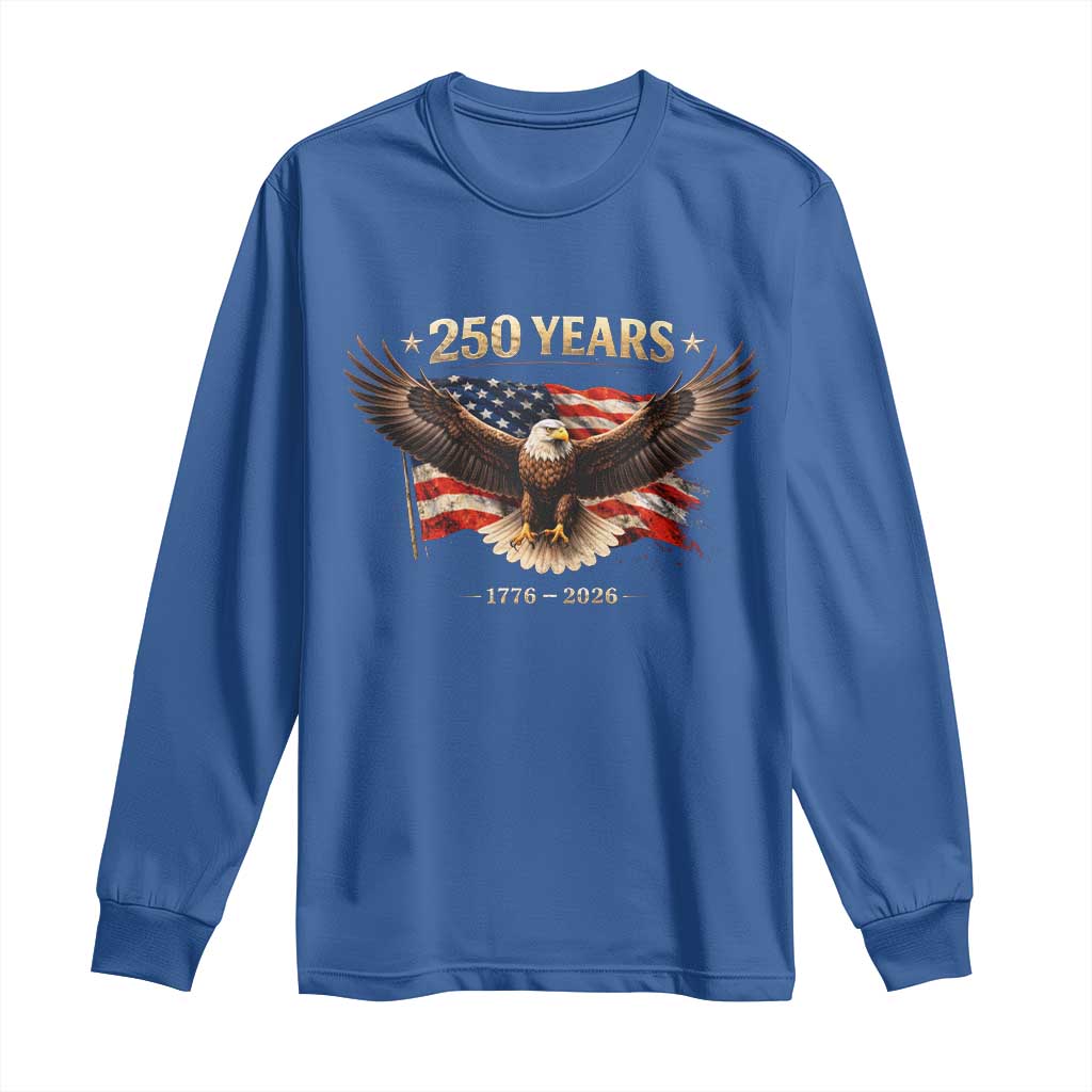 250 Years USA Long Sleeve Shirt Patriotic Eagle America Flag 250th Anniversary 1776 2026 TS10 Royal Blue Print Your Wear