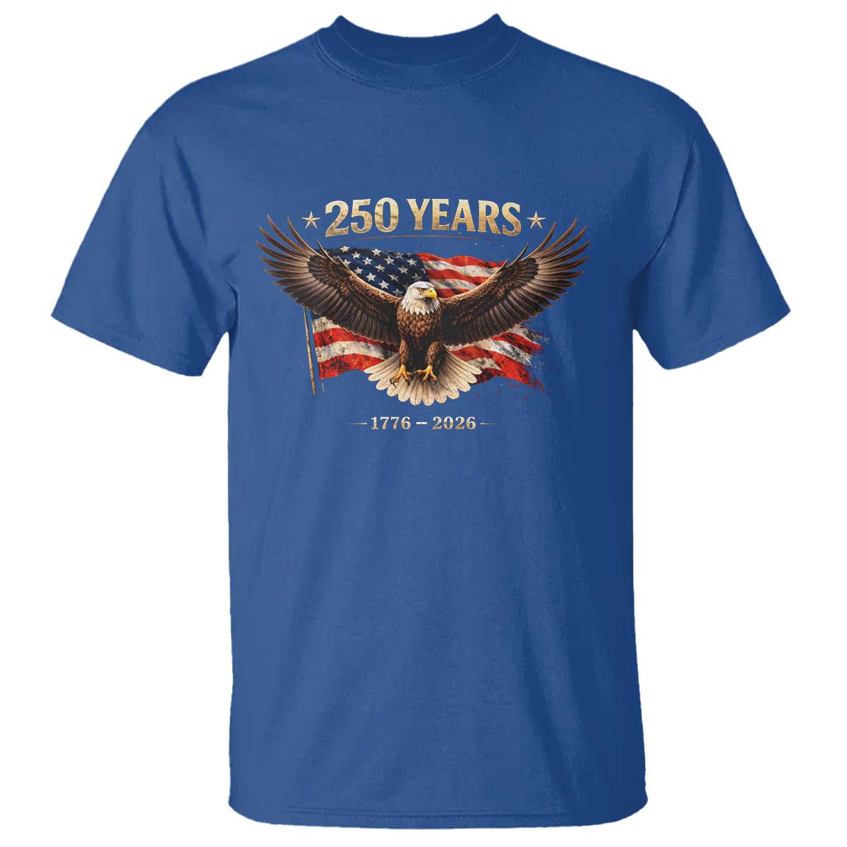 250 Years USA T Shirt Patriotic Eagle America Flag 250th Anniversary 1776 2026 TS10 Royal Blue Print Your Wear