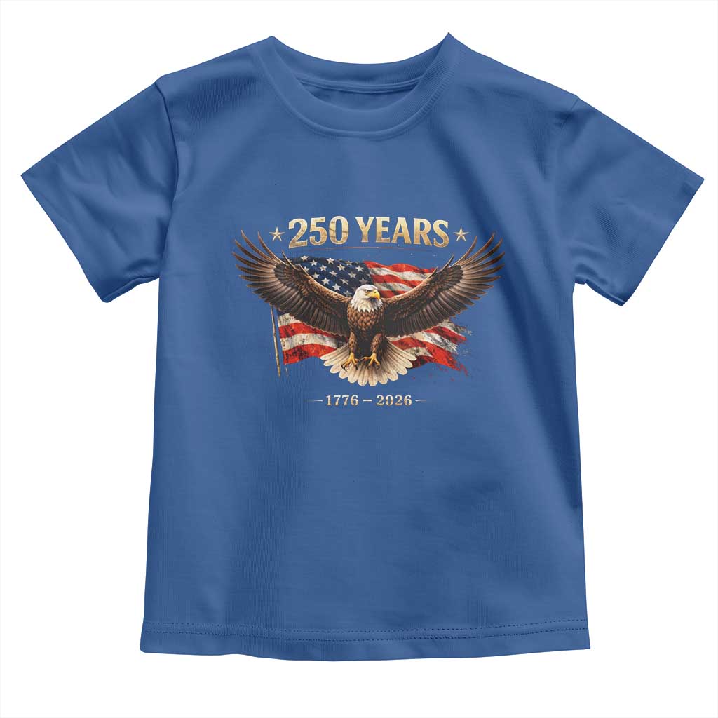 250 Years USA Toddler T Shirt Patriotic Eagle America Flag 250th Anniversary 1776 2026 TS10 Royal Blue Print Your Wear