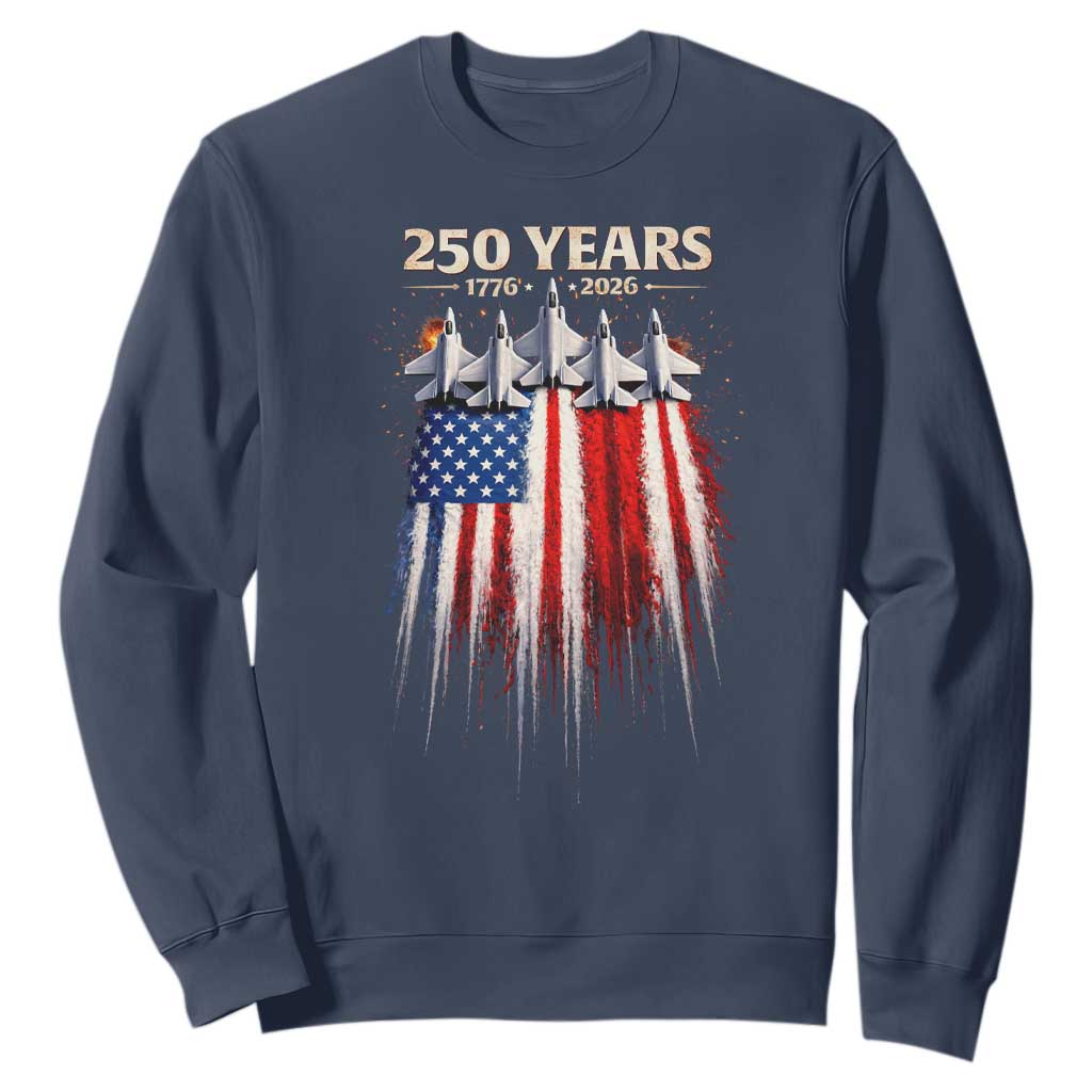 250 Years Anniversary Sweatshirt Usa American Flag 1776 2026 Patriotic Independence Day 4th July TS10 Navy Print Your Wear