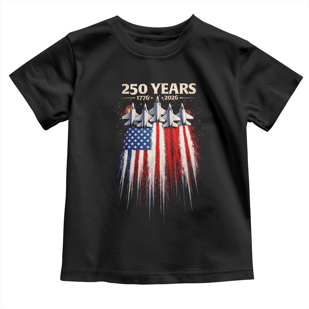 250 Years Anniversary Toddler T Shirt - USA American Flag 1776 2026 Patriotic Independence Day 4th July TS10 Black Print Your Wear