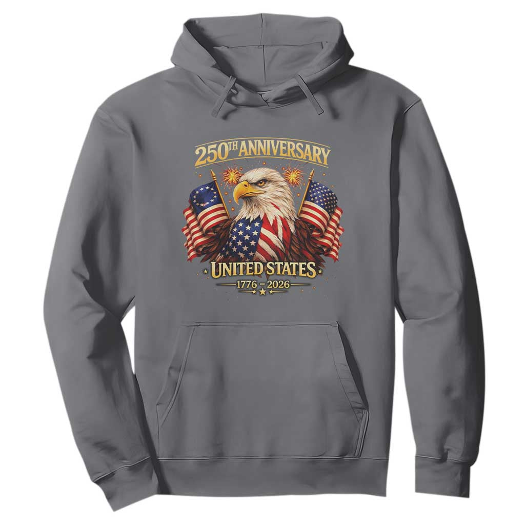 250th Anniversary Hoodie United States 250 Years Birthday 1776 2026 Eagle USA Flag TS10 Charcoal Print Your Wear