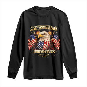 250th Anniversary Long Sleeve Shirt United States 250 Years Birthday 1776 2026 Eagle USA Flag TS10 Black Print Your Wear