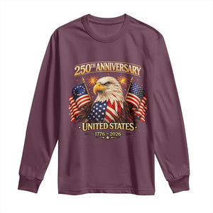 250th Anniversary Long Sleeve Shirt United States 250 Years Birthday 1776 2026 Eagle USA Flag TS10 Maroon Print Your Wear
