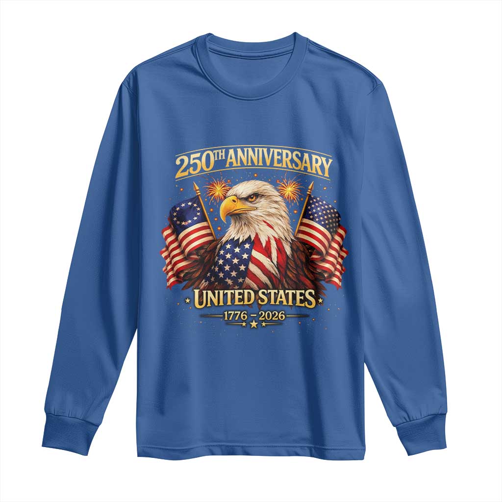 250th Anniversary Long Sleeve Shirt United States 250 Years Birthday 1776 2026 Eagle USA Flag TS10 Royal Blue Print Your Wear