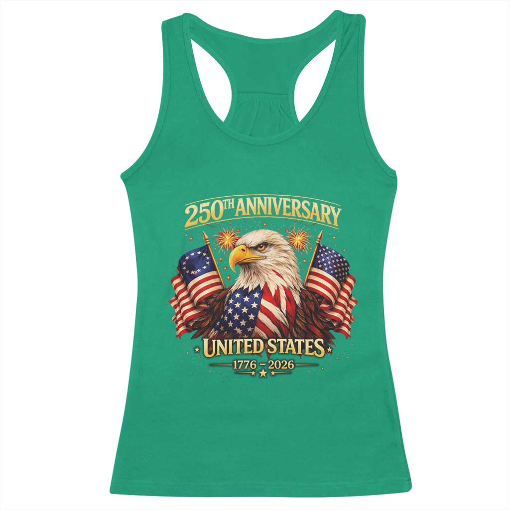 250th Anniversary Racerback Tank Top United States 250 Years Birthday 1776 2026 Eagle USA Flag TS10 Irish Green Print Your Wear