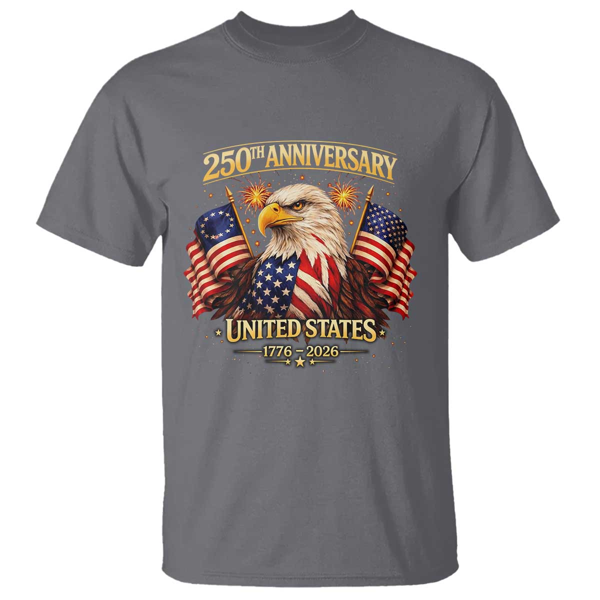 250th Anniversary T Shirt United States 250 Years Birthday 1776 2026 Eagle USA Flag TS10 Charcoal Print Your Wear