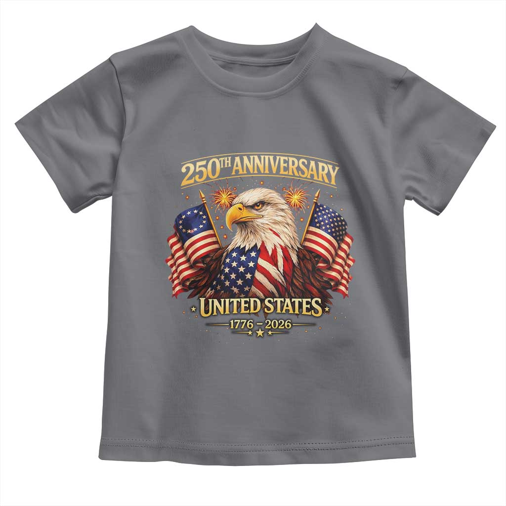 250th Anniversary Toddler T Shirt United States 250 Years Birthday 1776 2026 Eagle USA Flag TS10 Charcoal Print Your Wear