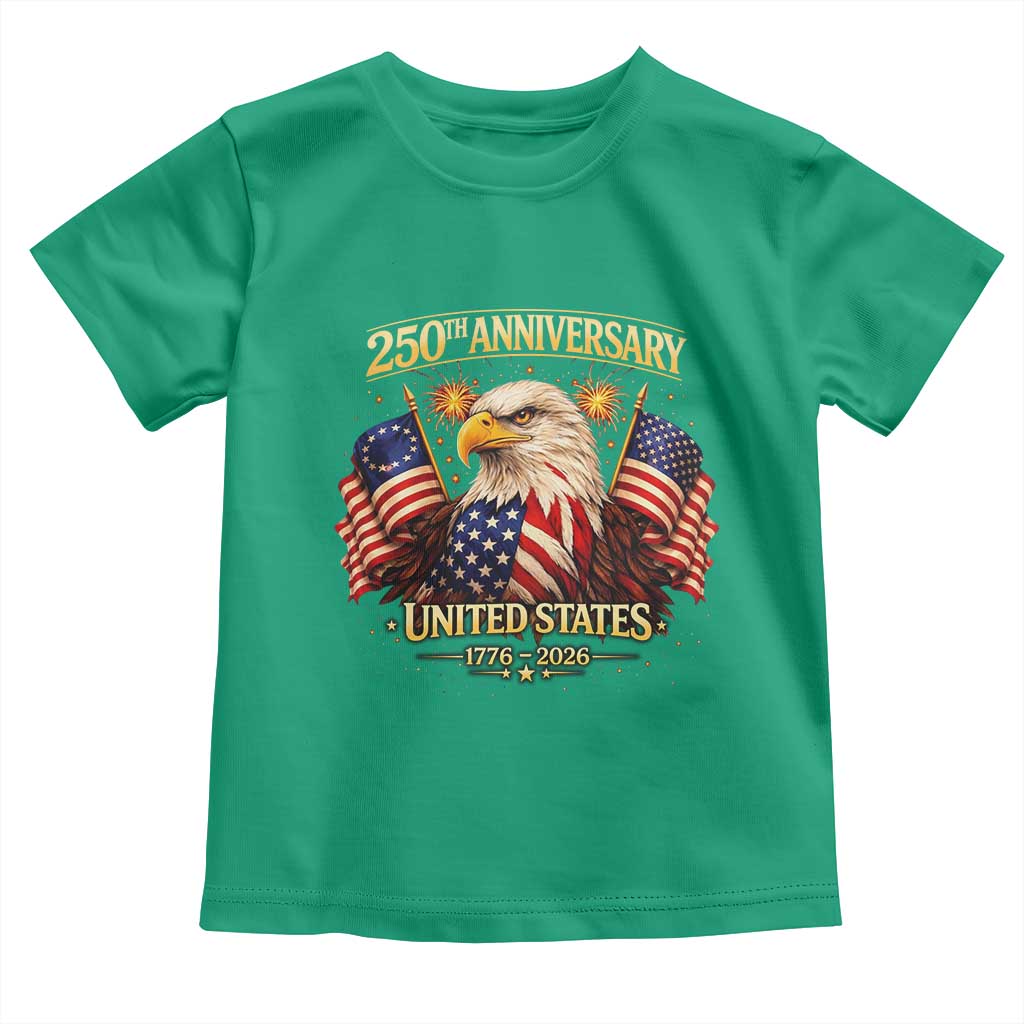 250th Anniversary Toddler T Shirt United States 250 Years Birthday 1776 2026 Eagle USA Flag TS10 Irish Green Print Your Wear
