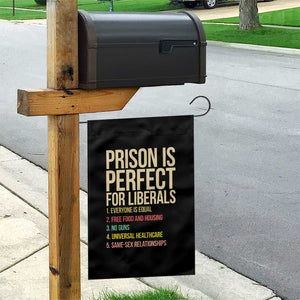 Prison Is Perfect For Liberals Garden Flag Funny Anti Liberal Quote Satire Statement Subtle FDT Political Humor