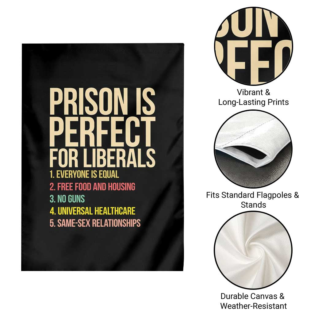 Prison Is Perfect For Liberals Garden Flag Funny Anti Liberal Quote Satire Statement Subtle FDT Political Humor