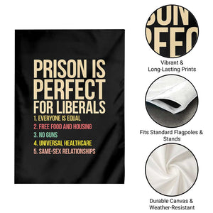 Prison Is Perfect For Liberals Garden Flag Funny Anti Liberal Quote Satire Statement Subtle FDT Political Humor