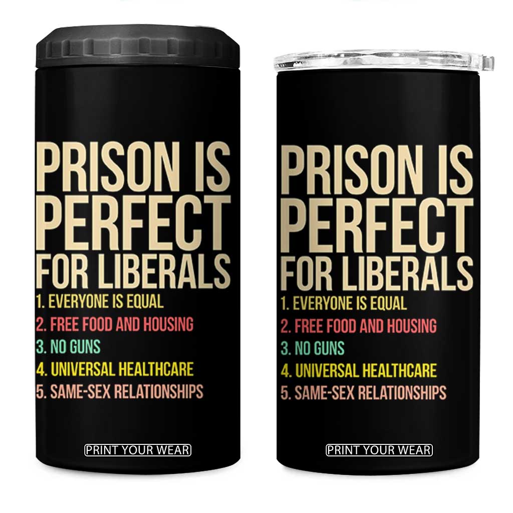 Prison Is Perfect For Liberals 4 in 1 Can Cooler Tumbler Funny Anti Liberal Quote Satire Statement Subtle FDT Political Humor