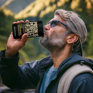 Prison Is Perfect For Liberals 4 in 1 Can Cooler Tumbler Funny Anti Liberal Quote Satire Statement Subtle FDT Political Humor