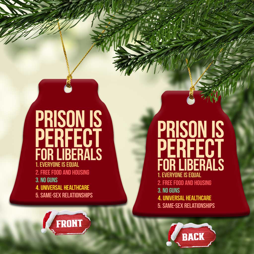 Prison Is Perfect For Liberals Ceramic Ornament Funny Anti Liberal Quote Satire Statement Subtle FDT Political Humor
