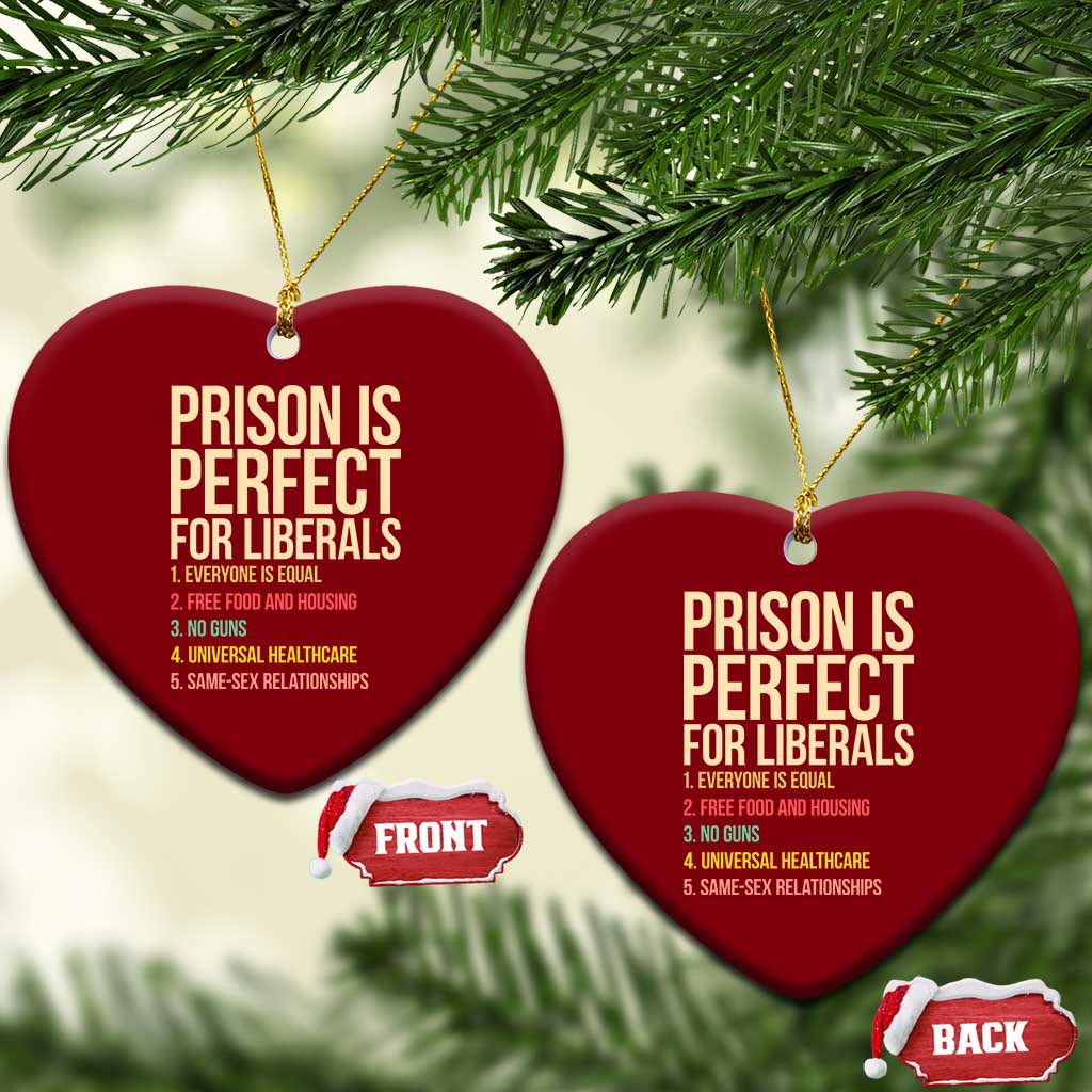 Prison Is Perfect For Liberals Ceramic Ornament Funny Anti Liberal Quote Satire Statement Subtle FDT Political Humor