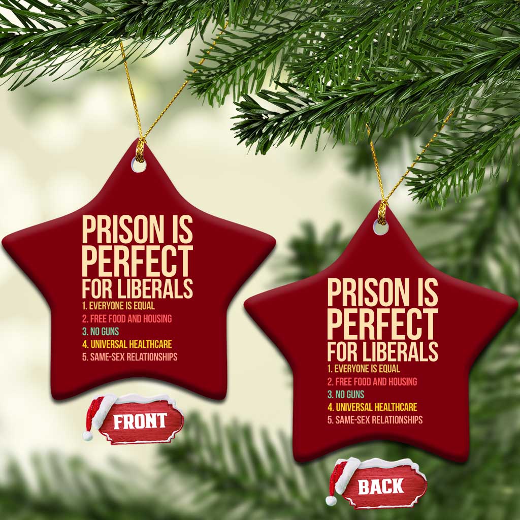 Prison Is Perfect For Liberals Ceramic Ornament Funny Anti Liberal Quote Satire Statement Subtle FDT Political Humor