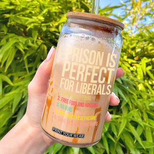 Prison Is Perfect For Liberals Glass Can Funny Anti Liberal Quote Satire Statement Subtle FDT Political Humor