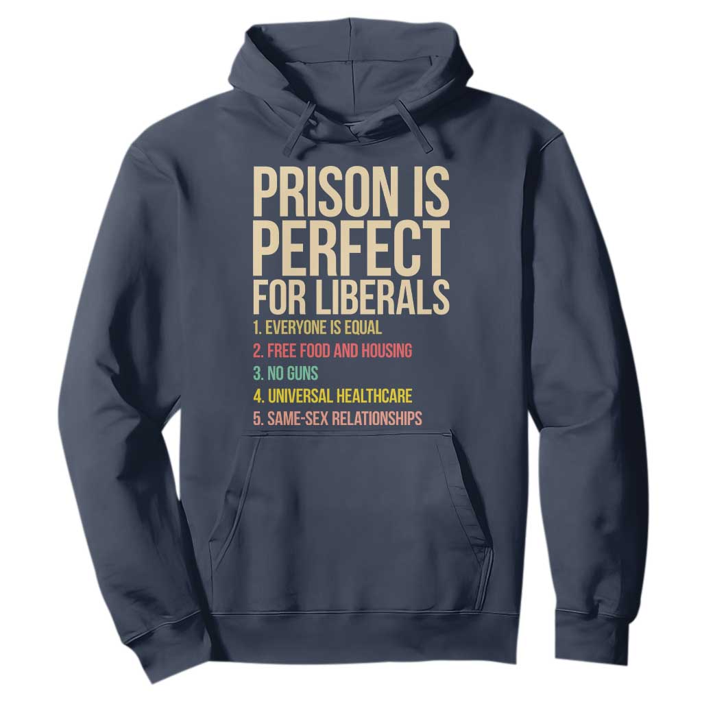 Prison Is Perfect For Liberals Hoodie Funny Anti Liberal Quote Satire Statement Subtle FDT Political Humor