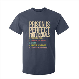 Prison Is Perfect For Liberals T Shirt For Kid Funny Anti Liberal Quote Satire Statement Subtle FDT Political Humor