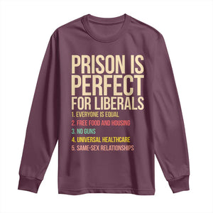 Prison Is Perfect For Liberals Long Sleeve Shirt Funny Anti Liberal Quote Satire Statement Subtle FDT Political Humor