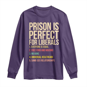 Prison Is Perfect For Liberals Long Sleeve Shirt Funny Anti Liberal Quote Satire Statement Subtle FDT Political Humor