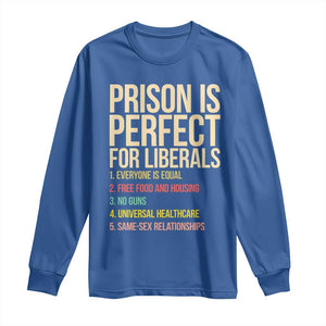 Prison Is Perfect For Liberals Long Sleeve Shirt Funny Anti Liberal Quote Satire Statement Subtle FDT Political Humor