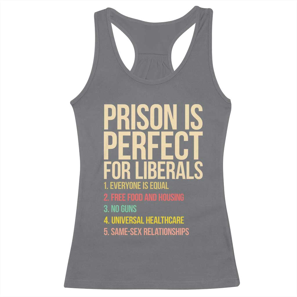 Prison Is Perfect For Liberals Racerback Tank Top Funny Anti Liberal Quote Satire Statement Subtle FDT Political Humor