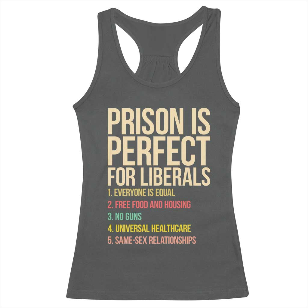 Prison Is Perfect For Liberals Racerback Tank Top Funny Anti Liberal Quote Satire Statement Subtle FDT Political Humor