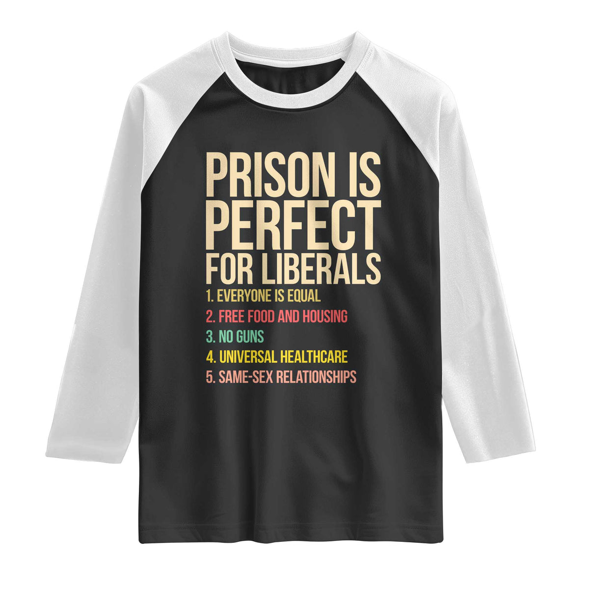 Prison Is Perfect For Liberals Raglan Shirt Funny Anti Liberal Quote Satire Statement Subtle FDT Political Humor