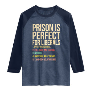 Prison Is Perfect For Liberals Raglan Shirt Funny Anti Liberal Quote Satire Statement Subtle FDT Political Humor