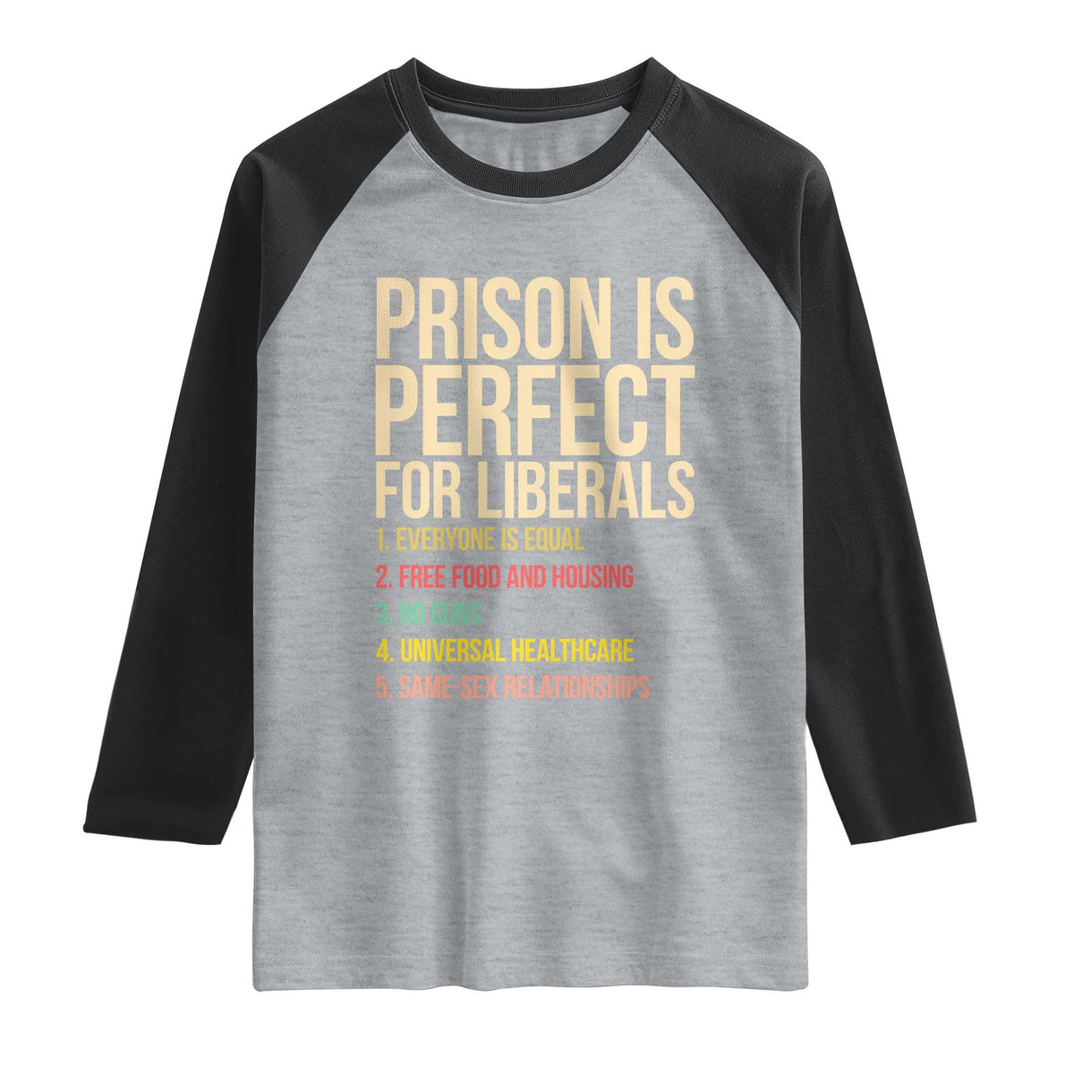 Prison Is Perfect For Liberals Raglan Shirt Funny Anti Liberal Quote Satire Statement Subtle FDT Political Humor