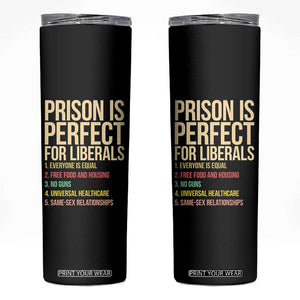 Prison Is Perfect For Liberals Skinny Tumbler Funny Anti Liberal Quote Satire Statement Subtle FDT Political Humor