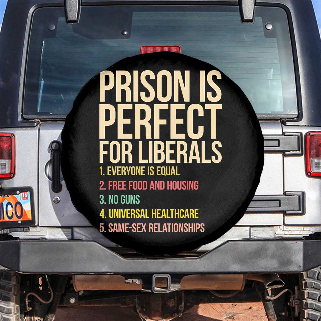 Prison Is Perfect For Liberals Spare Tire Cover Funny Anti Liberal Quote Satire Statement Subtle FDT Political Humor TS10 No hole Black Print Your Wear