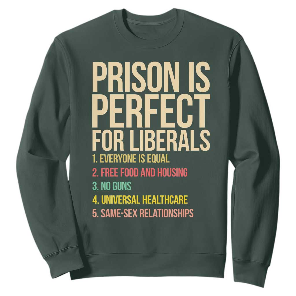 Prison Is Perfect For Liberals Sweatshirt Funny Anti Liberal Quote Satire Statement Subtle FDT Political Humor