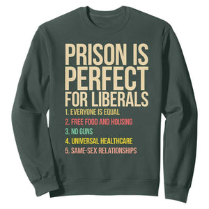 Prison Is Perfect For Liberals Sweatshirt Funny Anti Liberal Quote Satire Statement Subtle FDT Political Humor