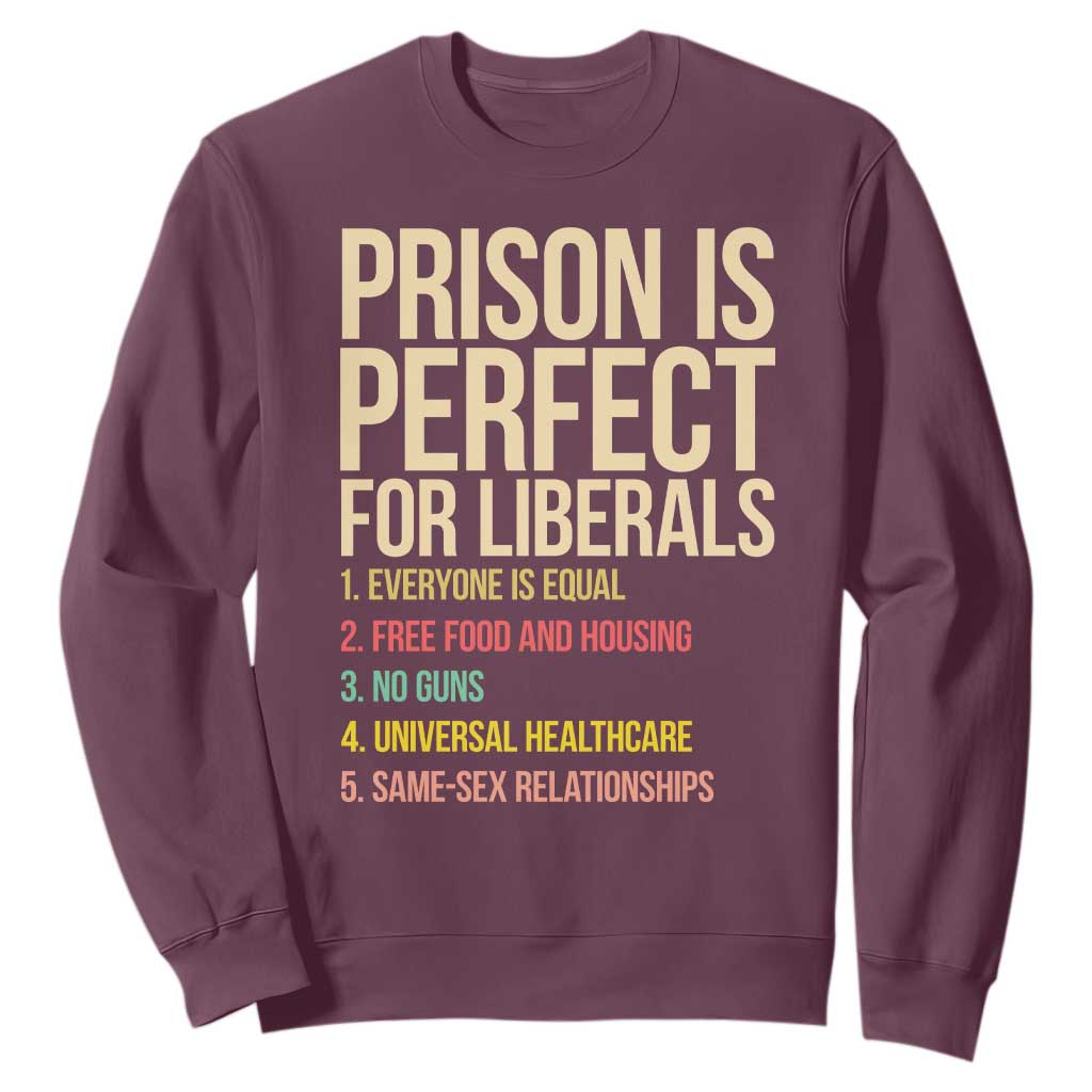 Prison Is Perfect For Liberals Sweatshirt Funny Anti Liberal Quote Satire Statement Subtle FDT Political Humor