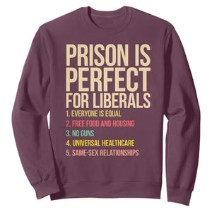 Prison Is Perfect For Liberals Sweatshirt Funny Anti Liberal Quote Satire Statement Subtle FDT Political Humor