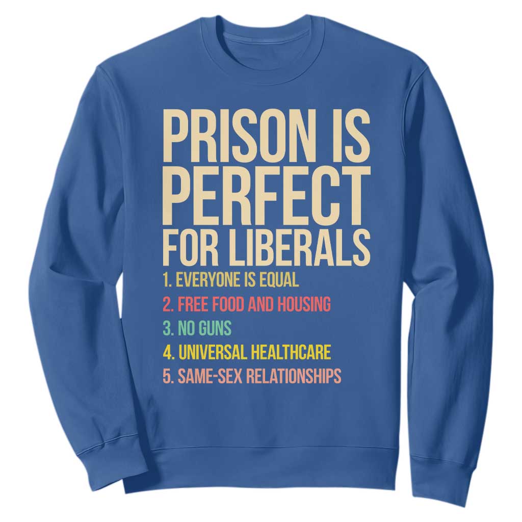 Prison Is Perfect For Liberals Sweatshirt Funny Anti Liberal Quote Satire Statement Subtle FDT Political Humor