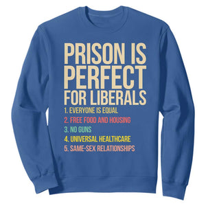 Prison Is Perfect For Liberals Sweatshirt Funny Anti Liberal Quote Satire Statement Subtle FDT Political Humor