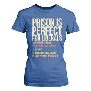Prison Is Perfect For Liberals T Shirt For Women Funny Anti Liberal Quote Satire Statement Subtle FDT Political Humor