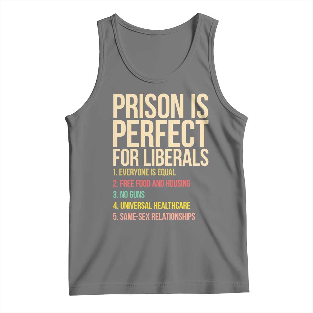Prison Is Perfect For Liberals Tank Top Funny Anti Liberal Quote Satire Statement Subtle FDT Political Humor