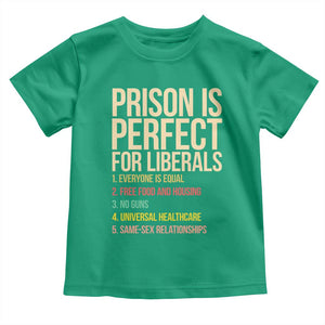 Prison Is Perfect For Liberals Toddler T Shirt Funny Anti Liberal Quote Satire Statement Subtle FDT Political Humor
