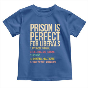 Prison Is Perfect For Liberals Toddler T Shirt Funny Anti Liberal Quote Satire Statement Subtle FDT Political Humor