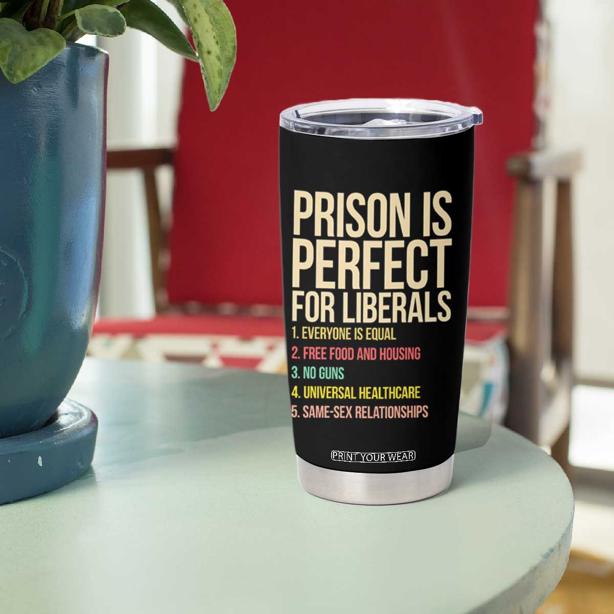 Prison Is Perfect For Liberals Tumbler Cup Funny Anti Liberal Quote Satire Statement Subtle FDT Political Humor