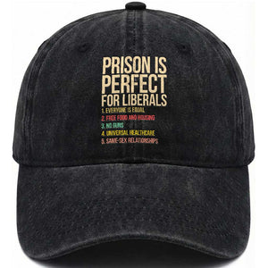 Prison Is Perfect For Liberals Washed Cotton Baseball Cap Funny Anti Liberal Quote Satire Statement Subtle FDT Political Humor
