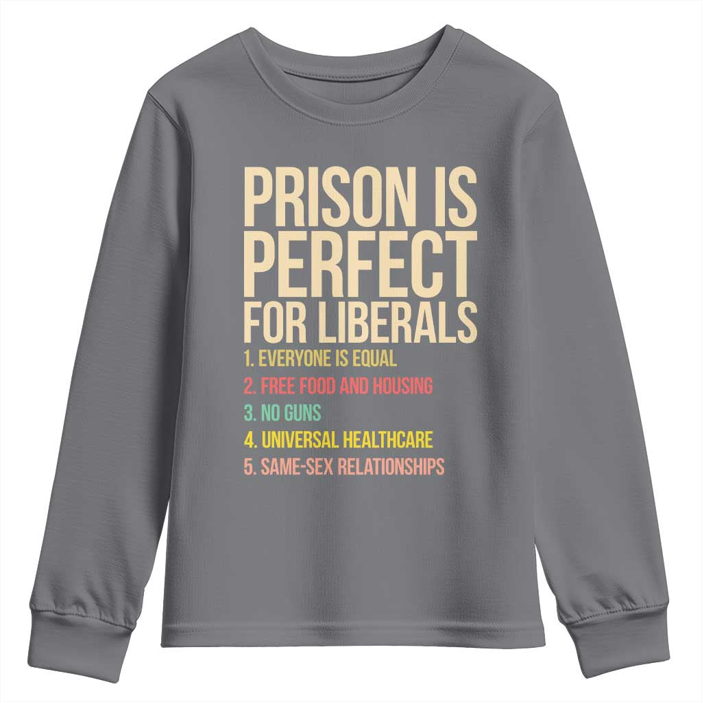 Prison Is Perfect For Liberals Youth Sweatshirt Funny Anti Liberal Quote Satire Statement Subtle FDT Political Humor