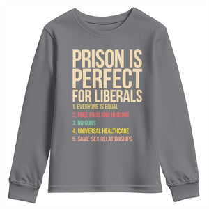 Prison Is Perfect For Liberals Youth Sweatshirt Funny Anti Liberal Quote Satire Statement Subtle FDT Political Humor