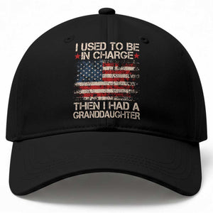 I Used To Be in Charge Then I Had A Granddaughter Baseball Cap Fathers Day Grandpa Gift American Flag